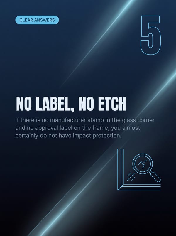 Sign 5: no label, no etch. Without a manufacturer stamp in the glass corner and an approval label on the frame you almost certainly do not have impact protection